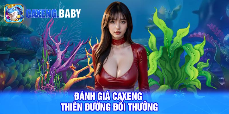 Đánh Giá Caxeng – Thiên Đường Đổi Thưởng