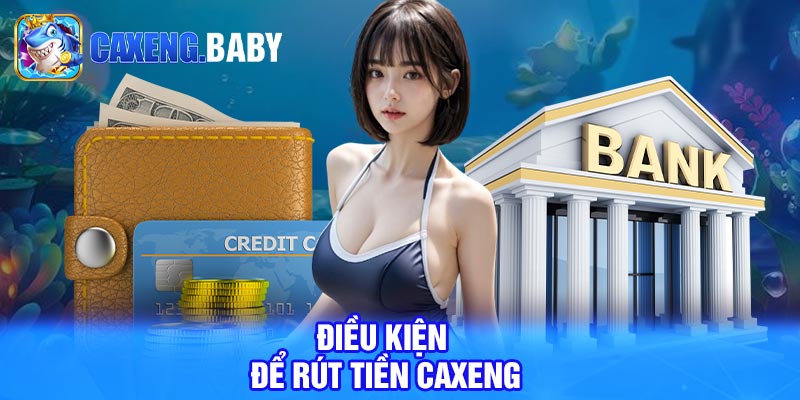 Điều kiện để rút tiền Caxeng