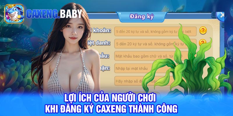 Lợi ích của người chơi khi đăng ký Caxeng thành công