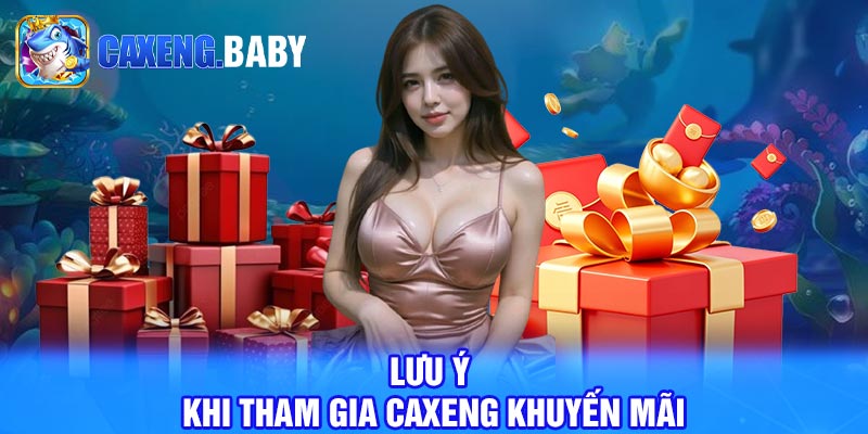 Lưu Ý Khi Tham Gia Caxeng Khuyến Mãi