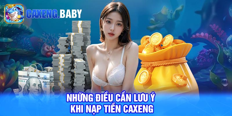 Những điều cần lưu ý khi nạp tiền Caxeng